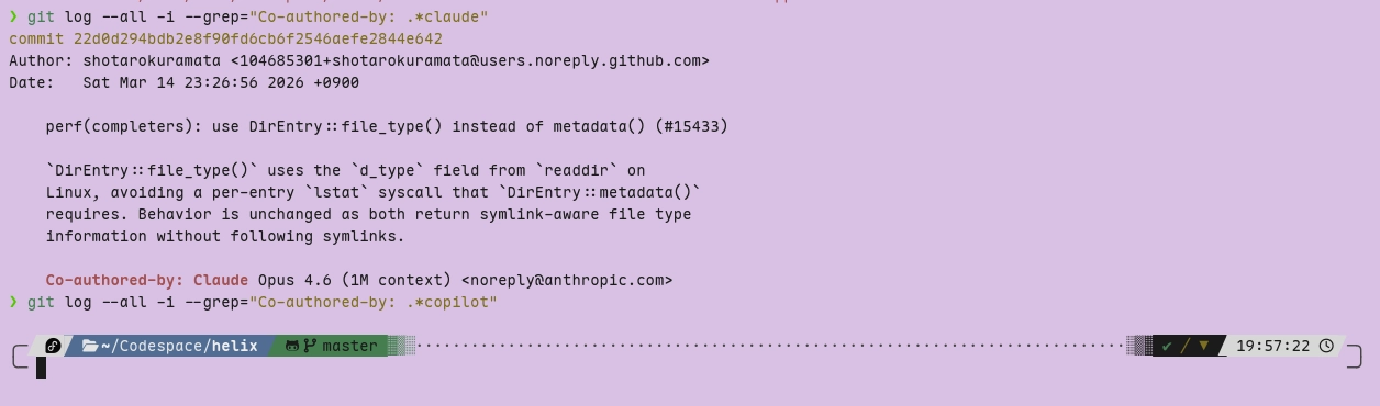 Screenshot of a terminal window with a light-purple background. It shows the following text:

git log --all -i --grep="Co-authored-by: .*claude"
commit 22d0d294bdb2e8f90fd6cb6f2546aefe2844e642
Author: shotarokuramata <104685301+shotarokuramata@users.noreply.github.com>
Date:   Sat Mar 14 23:26:56 2026 +0900

    perf(completers): use DirEntry::file_type() instead of metadata() (#15433)

    `DirEntry::file_type()` uses the `d_type` field from `readdir` on
    Linux, avoiding a per-entry `lstat` syscall that `DirEntry::metadata()`
    requires. Behavior is unchanged as both return symlink-aware file type
    information without following symlinks.

    Co-authored-by: Claude Opus 4.6 (1M context) <noreply@anthropic.com>

❯ git log --all -i --grep="Co-authored-by: .*copilot"

the latter command returned no results.