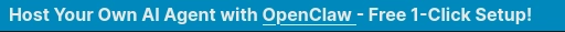 banner ad that reads "Host Your Own AI Agent with OpenClaw - Free 1-Click Setup!"